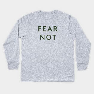 Fear Not Kids Long Sleeve T-Shirt